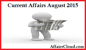 Current Affairs August 2015