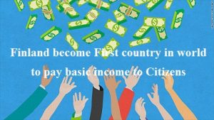 Finland become First country in world to pay basic income to Citizens