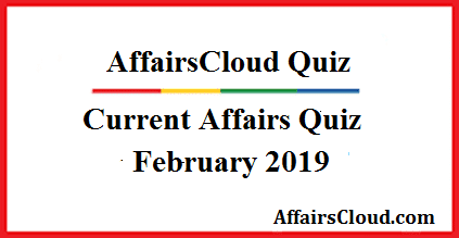 Current Affairs Quiz February 6 2019