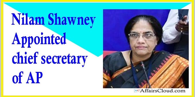 Nilam Shawney Appointed chief secretary of AP
