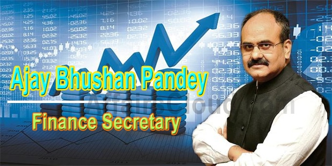 Ajay Bhushan Pandey new Finance Secretary