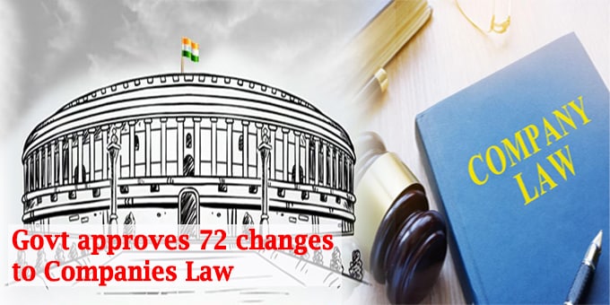Govt approves 72 changes to companies law new