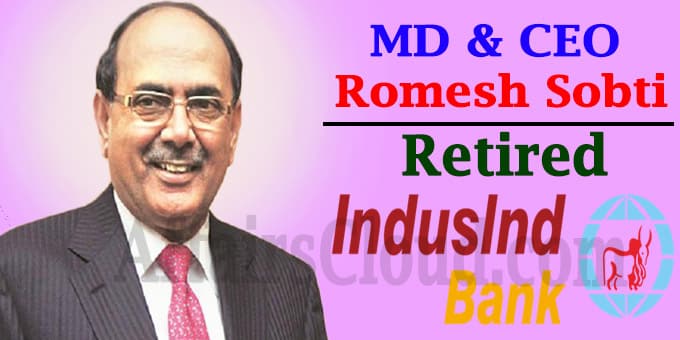 IndusInd Bank MD & CEO Romesh Sobti retires