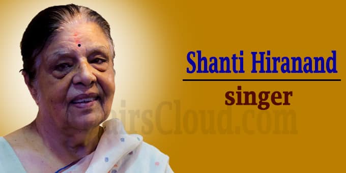 Padma Shri classical singer Shanti Hiranand